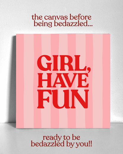 Girl, Have Fun Bedazzle Canvas Kit