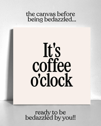 Coffee O'Clock Bedazzle Canvas Kit